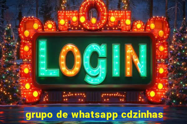 grupo de whatsapp cdzinhas